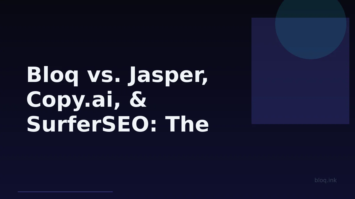 Bloq vs. Jasper, Copy.ai, & SurferSEO: The Autonomous Alternative for Automated Content Pipelines